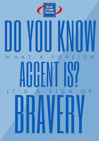 A Foreign Accent is a sign of Bravery