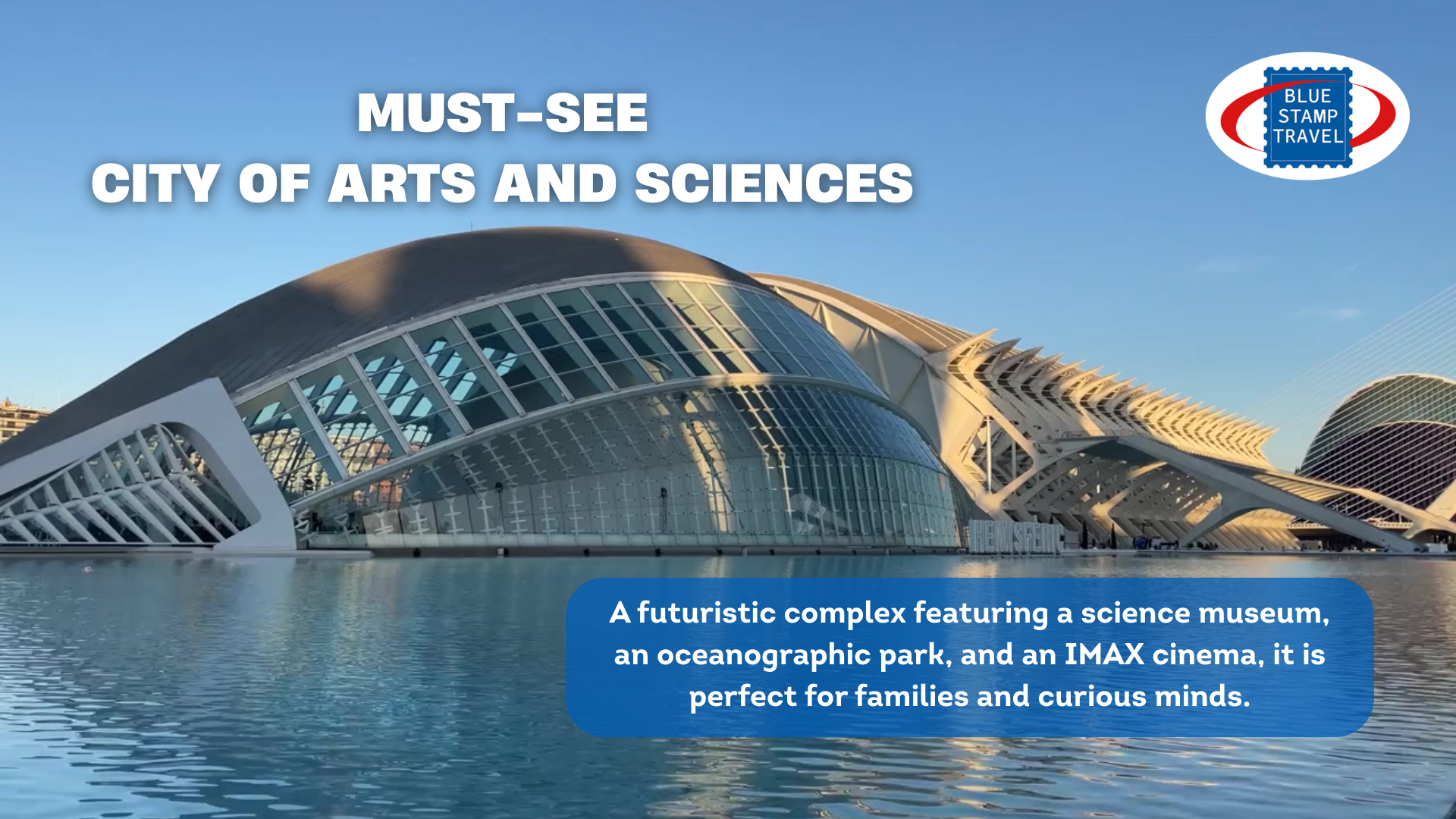 The skeletal concrete form of the City of Arts and Sciences in Valencia appears to rise out of the still blue waters, overlaid with "Must-See City of Arts and Sciences" and the Blue Stamp Travel logo.