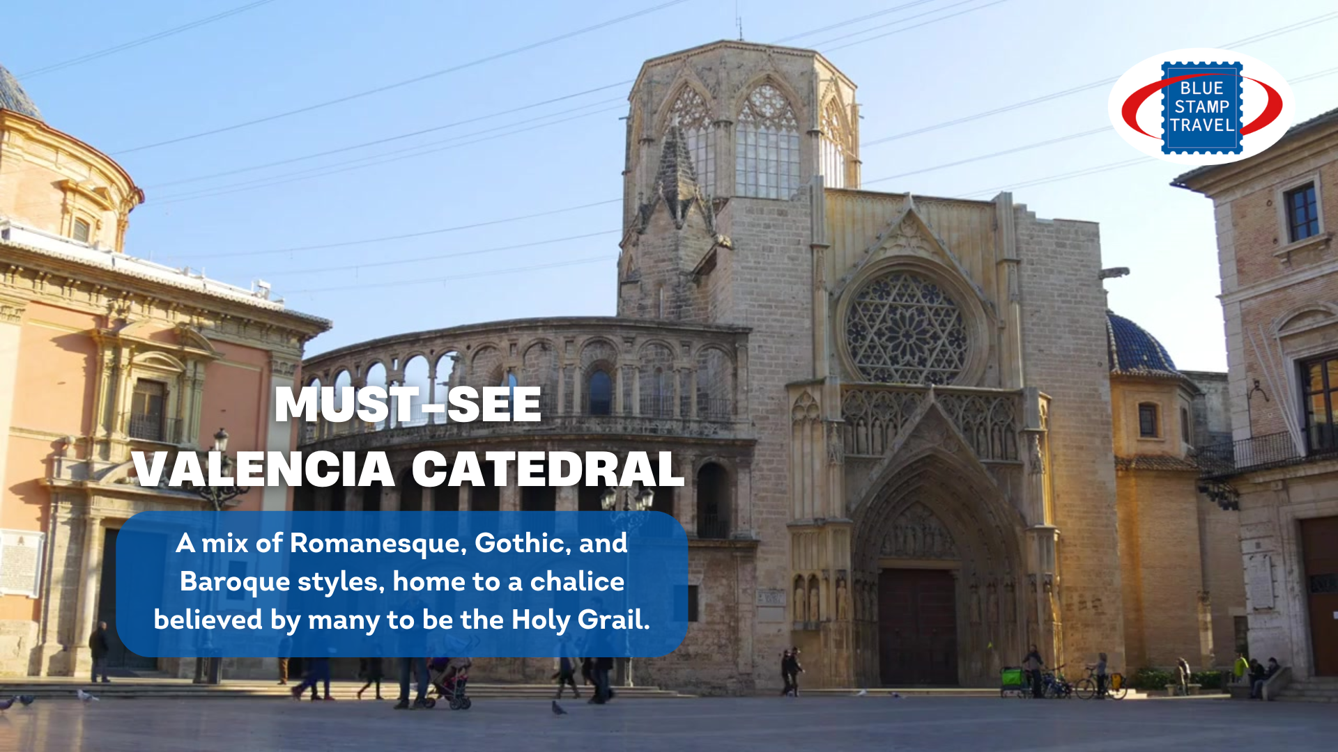 The exterior of the east end of Valencia cathedral, with the distinctive curved row of arches, tower, gothic portico and rose window, overlaid with "Must-See Valencia Cathedral" and the Blue Stamp Travel logo